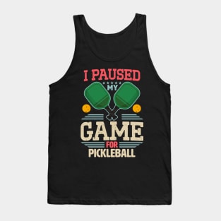 Gamer Meme I Paused My Game For Pickleball Tank Top